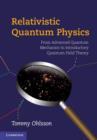 Relativistic Quantum Physics : From Advanced Quantum Mechanics to Introductory Quantum Field Theory - Book