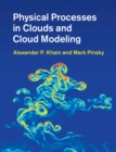Physical Processes in Clouds and Cloud Modeling - Book