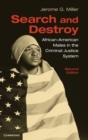 Search and Destroy : African-American Males in the Criminal Justice System - Book