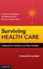 Surviving Health Care : A Manual for Patients and Their Families - Book