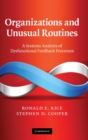 Organizations and Unusual Routines : A Systems Analysis of Dysfunctional Feedback Processes - Book