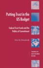 Putting Trust in the US Budget : Federal Trust Funds and the Politics of Commitment - Book