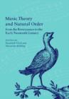 Music Theory and Natural Order from the Renaissance to the Early Twentieth Century - Book
