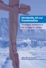 Christianity, Art and Transformation : Theological Aesthetics in the Struggle for Justice - Book