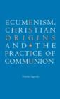 Ecumenism, Christian Origins and the Practice of Communion - Book