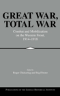 Great War, Total War : Combat and Mobilization on the Western Front, 1914-1918 - Book