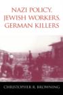Nazi Policy, Jewish Workers, German Killers - Book