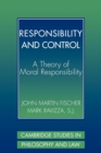 Responsibility and Control : A Theory of Moral Responsibility - Book