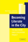 Becoming Literate in the City : The Baltimore Early Childhood Project - Book