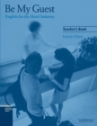 Be My Guest Teacher's Book : English for the Hotel Industry - Book