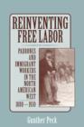 Reinventing Free Labor : Padrones and Immigrant Workers in the North American West, 1880-1930 - Book