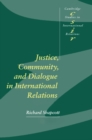 Justice, Community and Dialogue in International Relations - Book