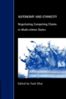 Autonomy and Ethnicity : Negotiating Competing Claims in Multi-Ethnic States - Book