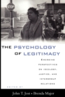 The Psychology of Legitimacy : Emerging Perspectives on Ideology, Justice, and Intergroup Relations - Book
