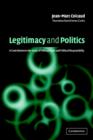 Legitimacy and Politics : A Contribution to the Study of Political Right and Political Responsibility - Book
