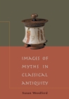Images of Myths in Classical Antiquity - Book