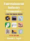Entertainment Industry Economics : A Guide for Financial Analysis - Book