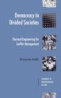 Democracy in Divided Societies : Electoral Engineering for Conflict Management - Book