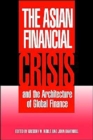 The Asian Financial Crisis and the Architecture of Global Finance - Book