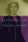 The Feminist Aesthetics of Virginia Woolf : Modernism, Post-Impressionism, and the Politics of the Visual - Book