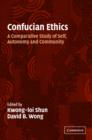 Confucian Ethics : A Comparative Study of Self, Autonomy, and Community - Book