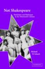 Not Shakespeare : Bardolatry and Burlesque in the Nineteenth Century - Book