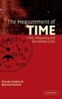 The Measurement of Time : Time, Frequency and the Atomic Clock - Book