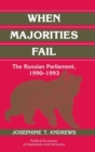 When Majorities Fail : The Russian Parliament, 1990-1993 - Book