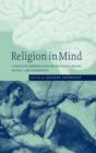 Religion in Mind : Cognitive Perspectives on Religious Belief, Ritual, and Experience - Book