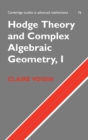 Hodge Theory and Complex Algebraic Geometry I: Volume 1 - Book