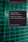 Situational Prison Control : Crime Prevention in Correctional Institutions - Book