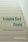 Assumption-Based Planning : A Tool for Reducing Avoidable Surprises - Book