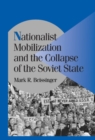 Nationalist Mobilization and the Collapse of the Soviet State - Book
