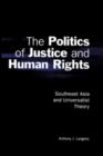 The Politics of Justice and Human Rights : Southeast Asia and Universalist Theory - Book