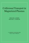 Collisional Transport in Magnetized Plasmas - Book
