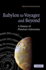 Babylon to Voyager and Beyond : A History of Planetary Astronomy - Book