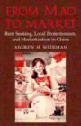 From Mao to Market : Rent Seeking, Local Protectionism, and Marketization in China - Book