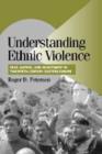 Understanding Ethnic Violence : Fear, Hatred, and Resentment in Twentieth-Century Eastern Europe - Book