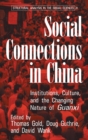 Social Connections in China : Institutions, Culture, and the Changing Nature of Guanxi - Book