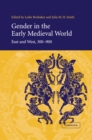 Gender in the Early Medieval World : East and West, 300-900 - Book