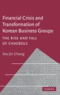 Financial Crisis and Transformation of Korean Business Groups : The Rise and Fall of Chaebols - Book