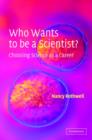 Who Wants to be a Scientist? : Choosing Science as a Career - Book