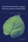 Environmental Politics in Japan, Germany, and the United States - Book