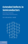 Extended Defects in Semiconductors : Electronic Properties, Device Effects and Structures - Book
