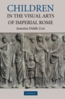 Children in the Visual Arts of Imperial Rome - Book