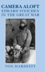 Camera Aloft : Edward Steichen in the Great War - Book