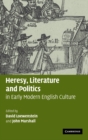 Heresy, Literature and Politics in Early Modern English Culture - Book
