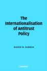 The Internationalisation of Antitrust Policy - Book