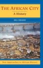 The African City : A History - Book