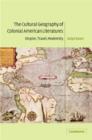 The Cultural Geography of Colonial American Literatures : Empire, Travel, Modernity - Book